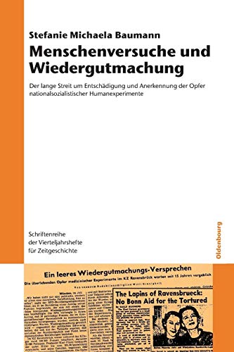 Menschenversuche und Wiedergutmachung  Der Lange Streit Um Entschdigung und An [Paperback]