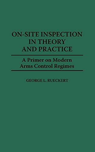 On-Site Inspection in Theory and Practice A Primer on Modern Arms Control Regim [Hardcover]