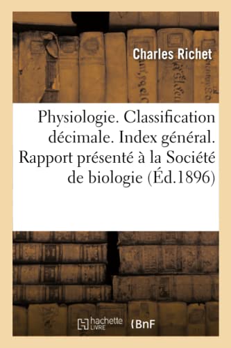 Physiologie. Classification Decimale. Index General. Rapport Presente a la Socie [Paperback]