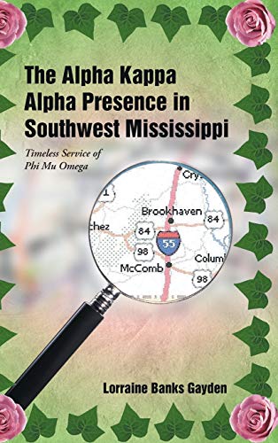 The Alpha Kappa Alpha Presence In Southest Mississippi Timeless Service Of Phi [Hardcover]