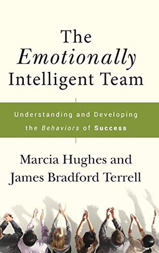 The Emotionally Intelligent Team Understanding and Developing the Behaviors of  [Hardcover]