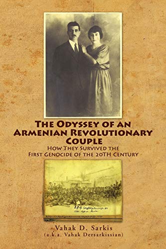 The Odyssey Of An Armenian Revolutionary Couple Ho They Survived Thefirst Geno [Paperback]