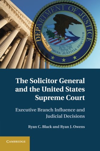 The Solicitor General and the United States Supreme Court Executive Branch Infl [Paperback]