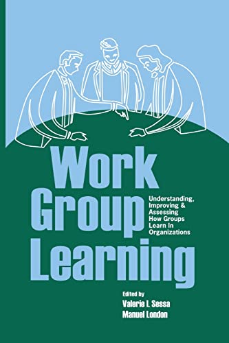 Work Group Learning Understanding, Improving and Assessing Ho Groups Learn in  [Paperback]