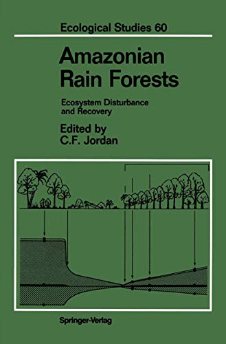 Amazonian Rain Forests: Ecosystem Disturbance and Recovery [Paperback]