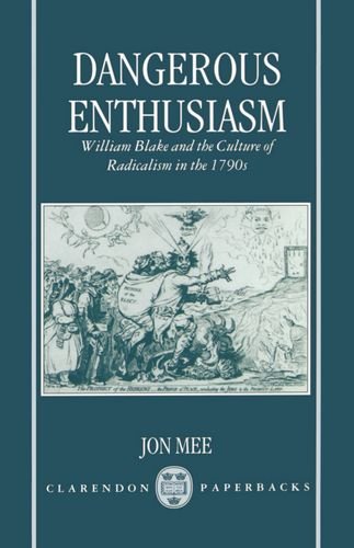 Dangerous Enthusiasm William Blake and the Culture of Radicalism in the 1790s [Hardcover]