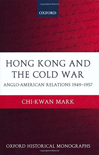 Hong Kong and the Cold War Anglo-American Relations 1949-1957 [Hardcover]