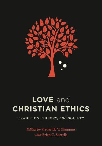 Love And Christian Ethics Tradition, Theory, And Society (moral Traditions) [Hardcover]