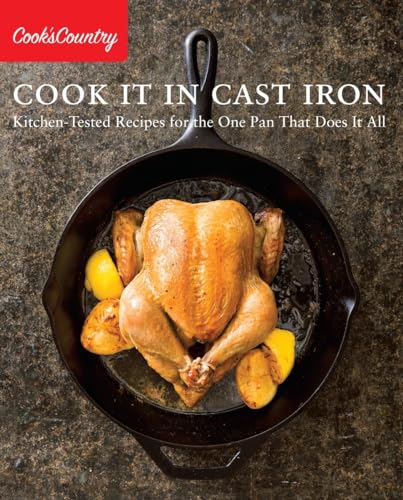 Cook It in Cast Iron: Kitchen-Tested Recipes for the One Pan That Does It All [Paperback]