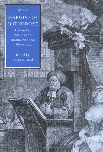 The Margins of Orthodoxy Heterodox Writing and Cultural Response, 1660}}}1750 [Hardcover]