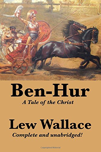 Ben-Hur A Tale Of The Christ, Complete And Unabridged [Paperback]