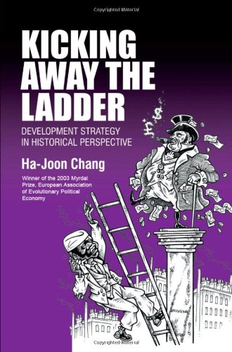 Kicking Aay The Ladder Development Strategy In Historical Perspective [Paperback]