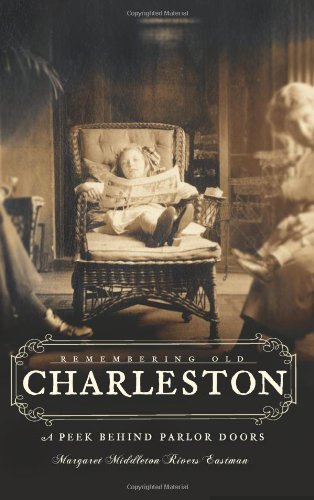 Remembering Old Charleston:: A Peek Behind Parlor Doors [Paperback]