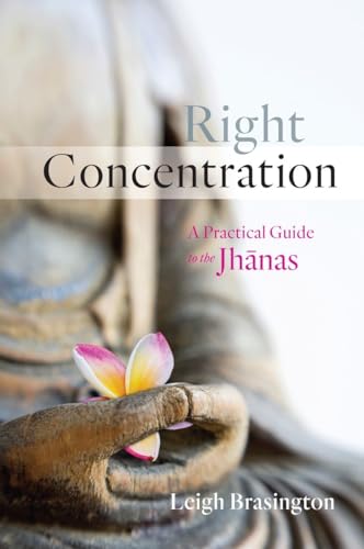 Right Concentration: A Practical Guide to the Jhanas [Paperback]