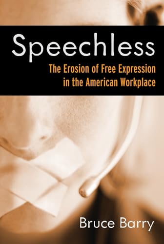 Speechless: The Erosion of Free Expression in the American Workplace [Hardcover]