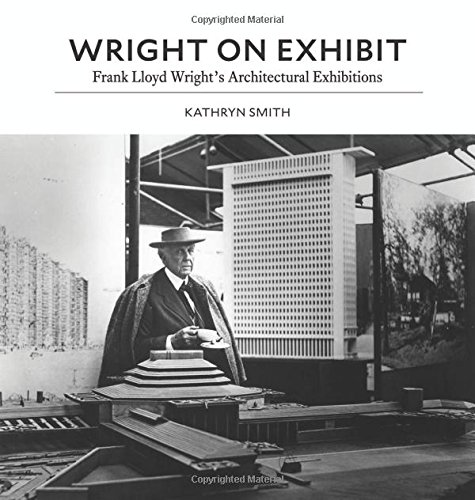 Wright on Exhibit: Frank Lloyd Wright's Architectural Exhibitions [Hardcover]