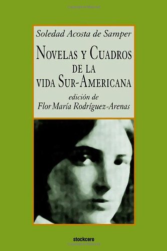 Novelas Y Cuadros De La Vida Sur-Americana (spanish Edition) [Paperback]