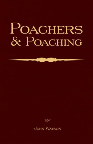 Poachers And Poaching - Knoledge Never Learned In Schools [Paperback]