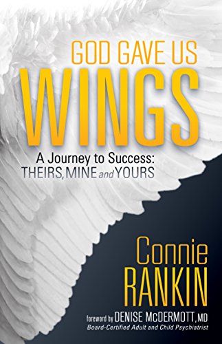 God Gave Us Wings A Journey to Success Theirs, Mine and Yours [Hardcover]