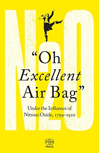 Oh Excellent Air Bag Under The Influence Of Nitrous Oxide, 1799-1920 [Paperback]