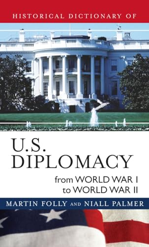 Historical Dictionary of U.S. Diplomacy from World War I through World War II [Hardcover]