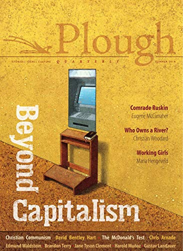 Plough Quarterly No. 21 - Beyond Capitalism [Paperback]