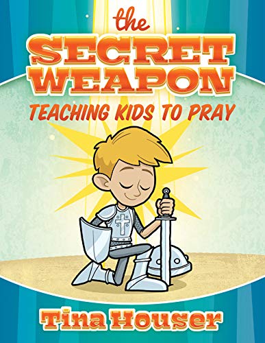 Secret Weapon : Teaching Kids to Pray [Paperback]