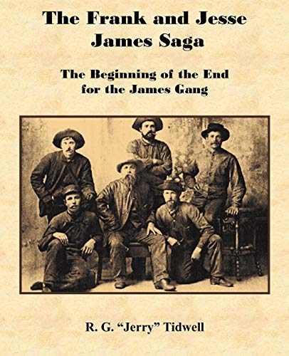 The Frank And Jesse James Saga - The Beginning Of The End For The James Gang [Paperback]