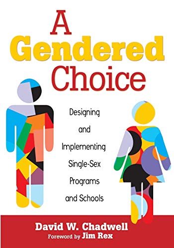 A Gendered Choice Designing and Implementing Single-Sex Programs and Schools [Paperback]