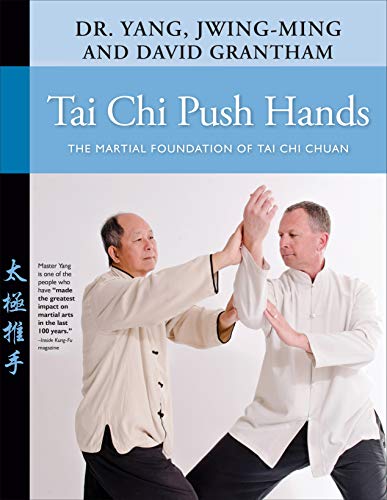 Tai Chi Push Hands: The Martial Foundation of Tai Chi Chuan [Paperback]