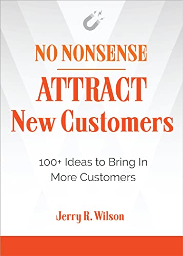 No Nonsense: Attract New Customers: 100+ Ideas to Bring In More Customers [Paperback]