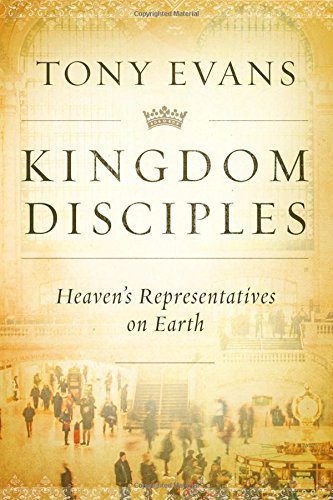 Kingdom Disciples: Heaven's Representatives on Earth [Hardcover]