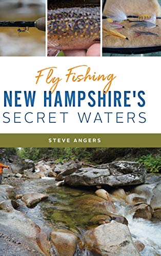 Fly Fishing Ne Hampshire's Secret Waters [Hardcover]