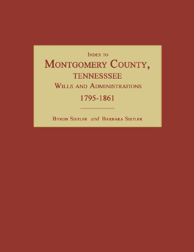 Index To Montgomery County, Tennessee, Wills And Administrations, 1795-1861 [Paperback]