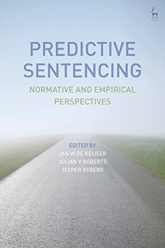 Predictive Sentencing Normative and Empirical Perspectives [Hardcover]