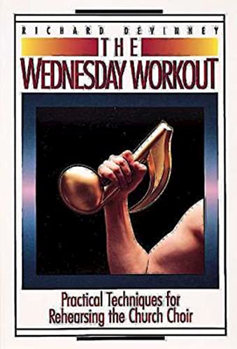 The Wednesday Workout Practical Techniques For Rehearsing The Church Choir [Paperback]