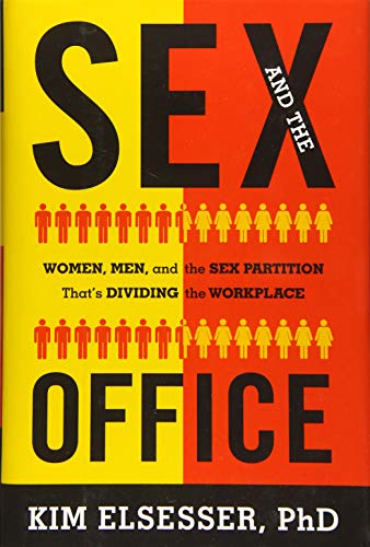 Sex and the Office: Women, Men, and the Sex Partition That's Dividing the Workpl [Hardcover]