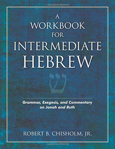 A Workbook For Intermediate Hebrew: Grammar, Exegesis, And Commentary On Jonah A [Paperback]