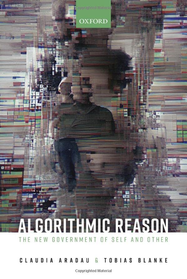 Algorithmic Reason: The New Government of Self and Other [Hardcover]