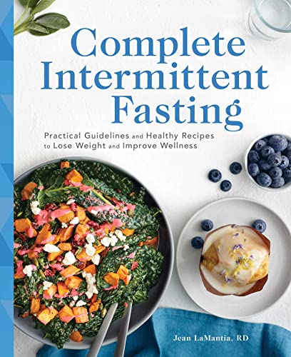 Complete Intermittent Fasting: Practical Guidelines and Healthy Recipes to Lose  [Paperback]