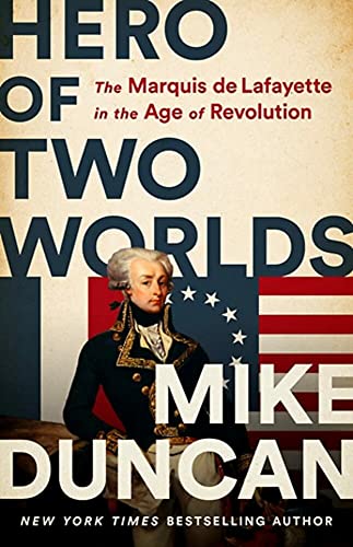 Hero of Two Worlds: The Marquis de Lafayette