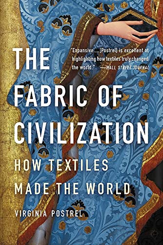 The Fabric of Civilization: How Textiles Made the World [Paperback]