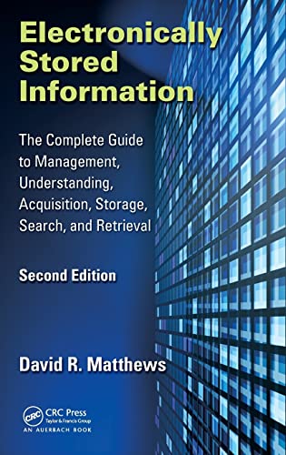 Electronically Stored Information The Complete Guide to Management, Understandi [Hardcover]