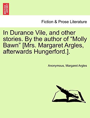 In Durance Vile, and Other Stories by the Author of Molly Ban [Mrs Margaret Arg [Paperback]