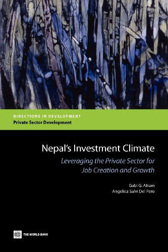 Nepal's Investment Climate Leveraging the Private Sector for Job Creation and G [Paperback]