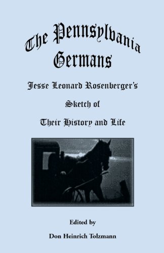 Pennsylvania Germans  Jesse Leonard Rosenberger's Sketch of Their History and L [Paperback]