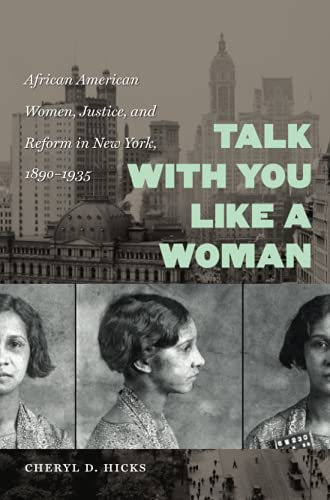 Talk With You Like A Woman African American Women, Justice, And Reform In Ne Y [Paperback]