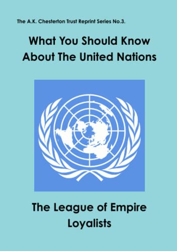 What You Should Kno About The United Nations (the A.K. Chesterton Trust Reprint [Paperback]