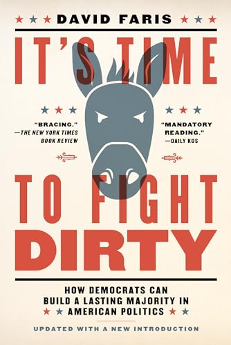 It's Time to Fight Dirty: How Democrats Can Build a Lasting Majority in American [Paperback]