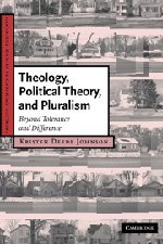 Theology, Political Theory, and Pluralism Beyond Tolerance and Difference [Hardcover]